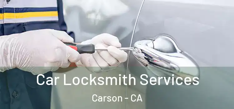 Car Locksmith Services Carson - CA