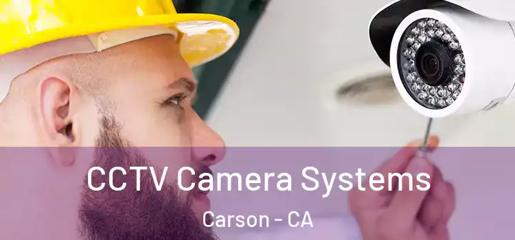 CCTV Camera Systems Carson - CA