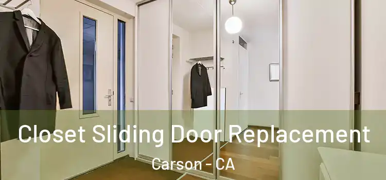 Closet Sliding Door Replacement Carson - CA