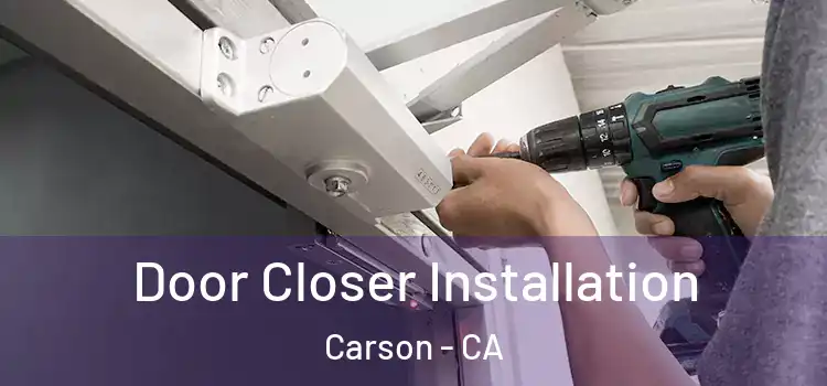 Door Closer Installation Carson - CA