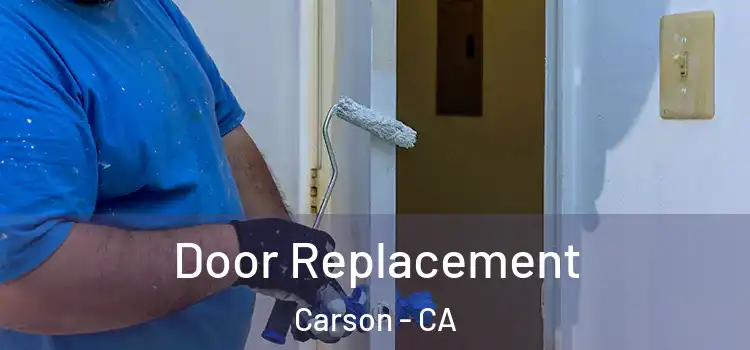 Door Replacement Carson - CA