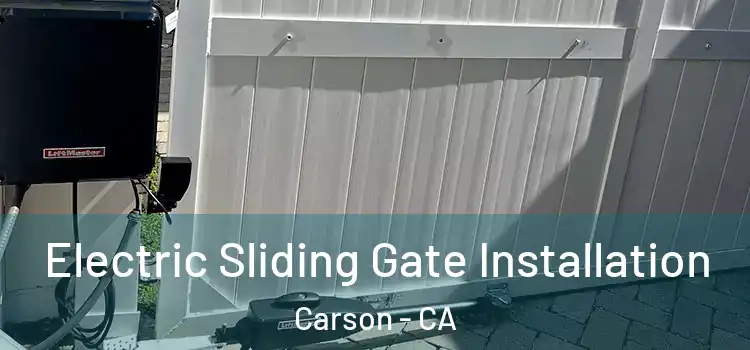 Electric Sliding Gate Installation Carson - CA
