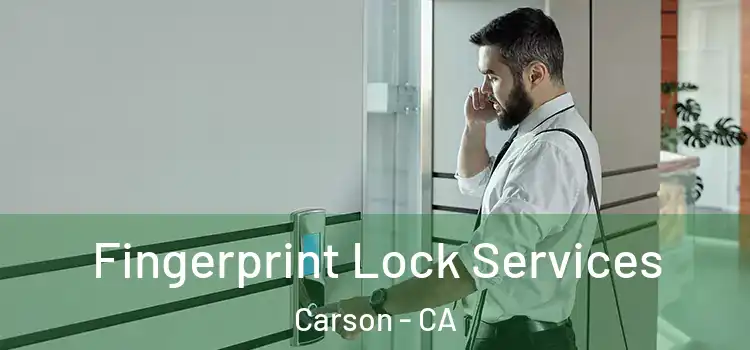Fingerprint Lock Services Carson - CA