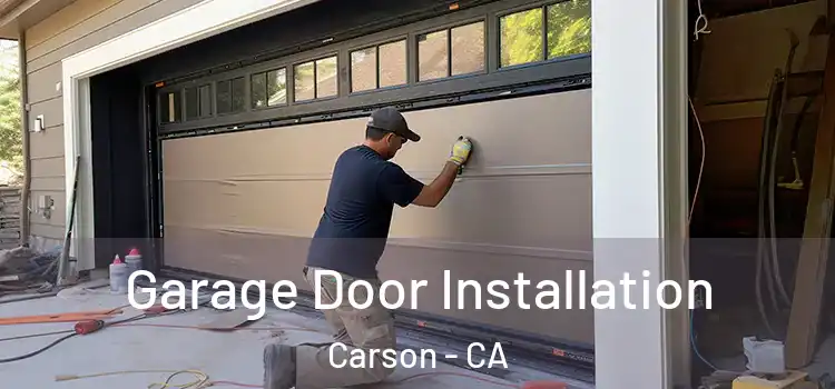  Garage Door Installation Carson - CA