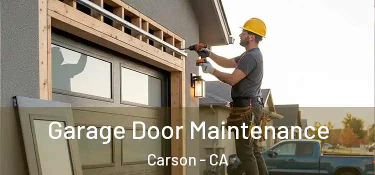Garage Door Maintenance Carson - CA