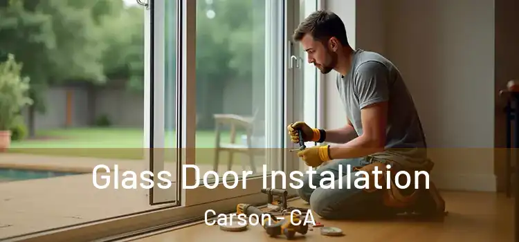 Glass Door Installation Carson - CA