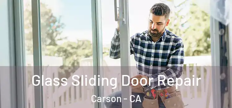 Glass Sliding Door Repair Carson - CA