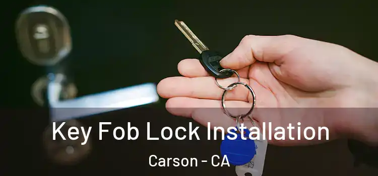 Key Fob Lock Installation Carson - CA