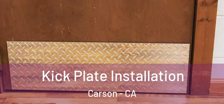 Kick Plate Installation Carson - CA