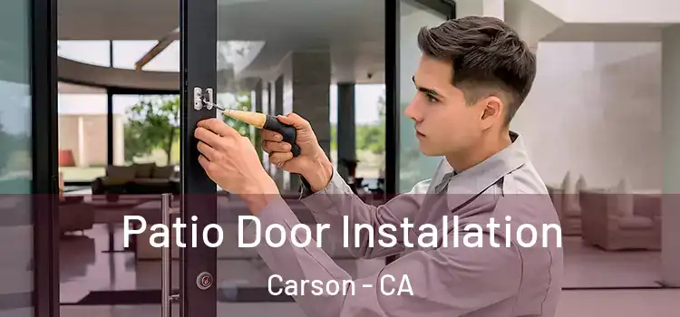 Patio Door Installation Carson - CA