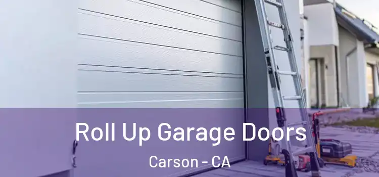  Roll Up Garage Doors Carson - CA