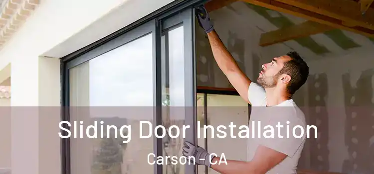 Sliding Door Installation Carson - CA