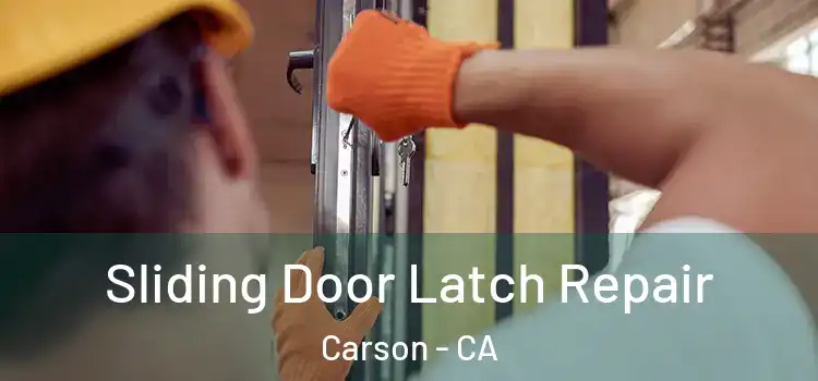 Sliding Door Latch Repair Carson - CA