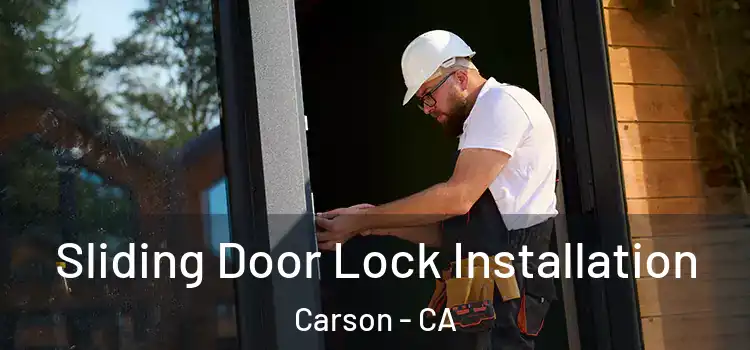 Sliding Door Lock Installation Carson - CA