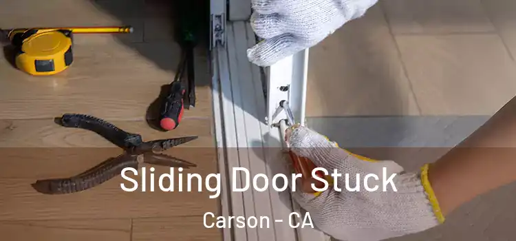 Sliding Door Stuck Carson - CA