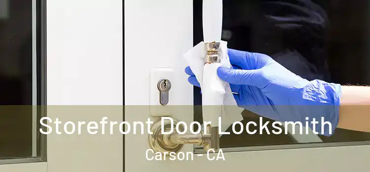Storefront Door Locksmith Carson - CA